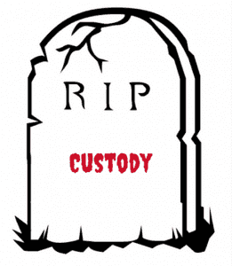 Death of Custody - Cartoon tombstone saying "RIP Custody"