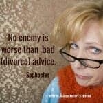 Older woman giving the worst divorce advice, stares over her glasses near the quote "No enemy is worse than bad (divorce) advice."