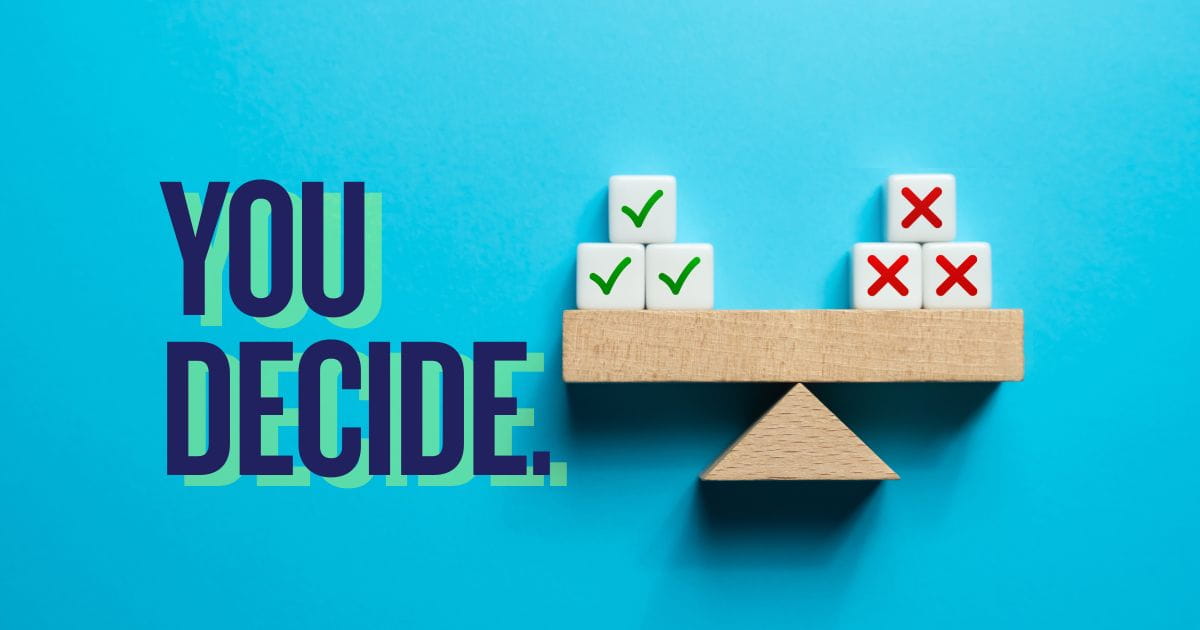 pros and cons being weighed on a scale. The words "you decide" are on the side in bold