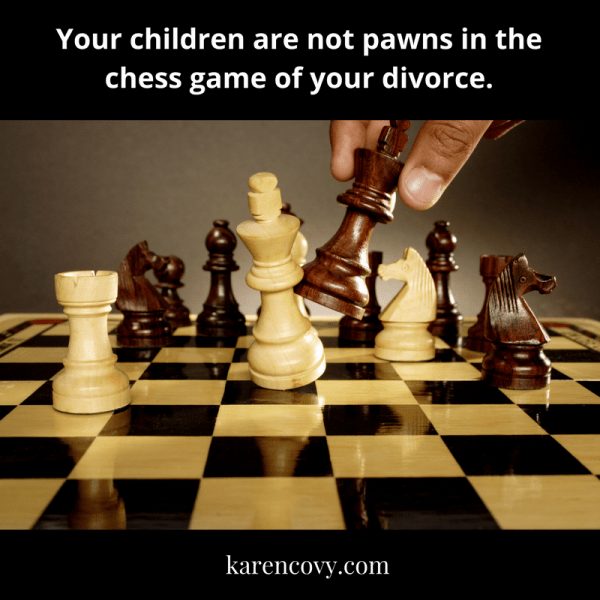 Chess game with quote: Your children are not the pawns in the chess game of your divorce.