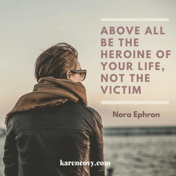 Nora Ephron quote Woman looking out over ocean with quote: Above all be the heroine of your life, not the victim.
