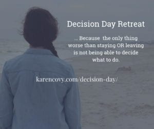 Woman looking out at the ocean with words: Decision Day Retreat. ... because the only thing worse than staying OR leaving is not knowing what to do.