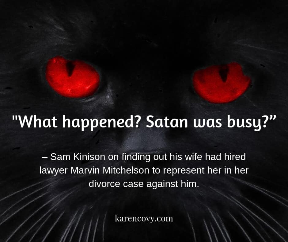 Black cat with red eyes in the background with divorce lawyer joke: "What happened? Satan was busy?"