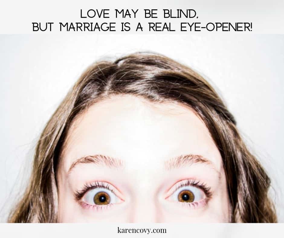 Surprised woman with quote, "Love may be blind but marriage is a real eye-opener!"