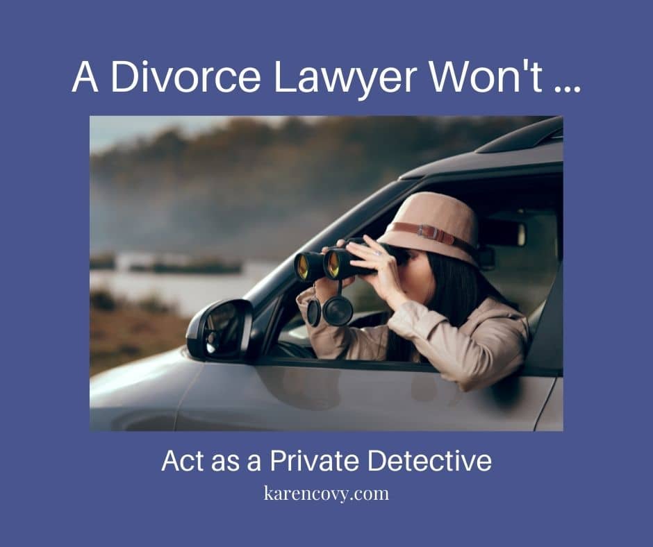 Meme: Picture of a woman with binaculars peering out of a car with the caption, "A Divorce Lawyer Won't Act as a Private Detective."