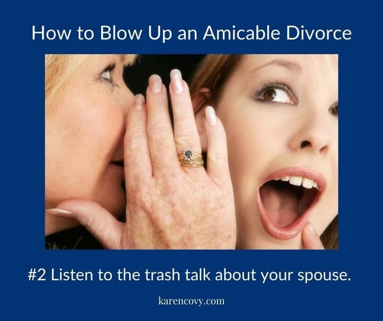 Meme: How to Blow Up an Amicable Divorce: Listen to the trash talk about your spouse.