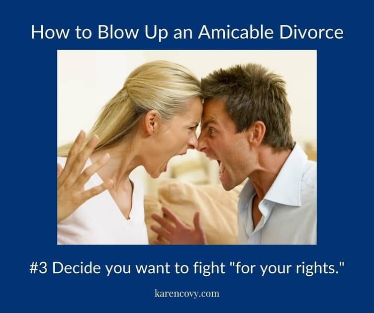 Meme: How to Blow Up an Amicable Divorce: Decide you want to fight for your rights.