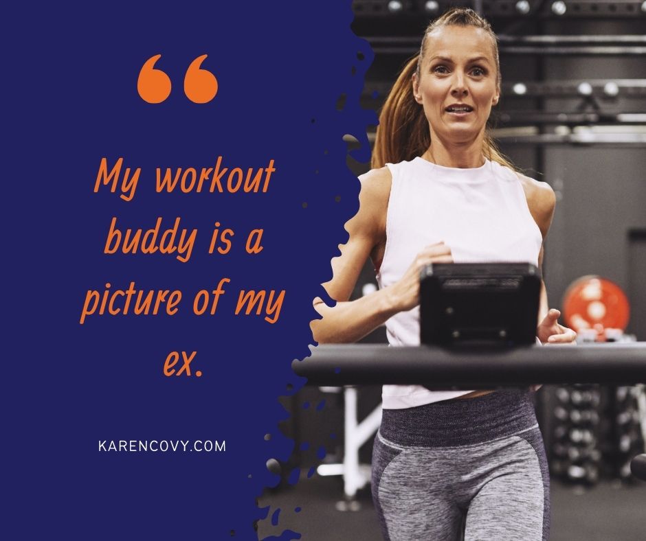 Divorce Meme - beautiful woman on treadmill saying "My workout buddy is a picture of my ex."