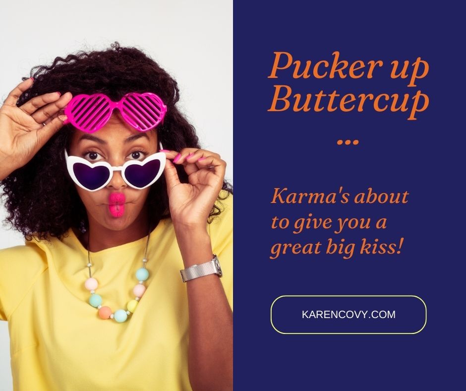 Funny African American woman with sunglasses puckering her lips with the saying "Pucker up Buttercup. Karma is coming."