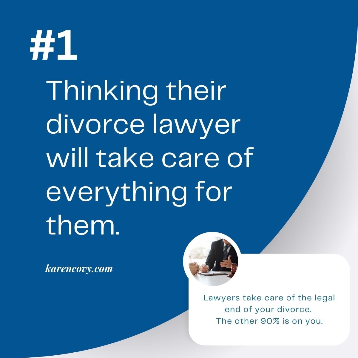 Divorce mistake #1 Thinking your divorce lawyer will take care of everything for you. Blue circle on a white background.