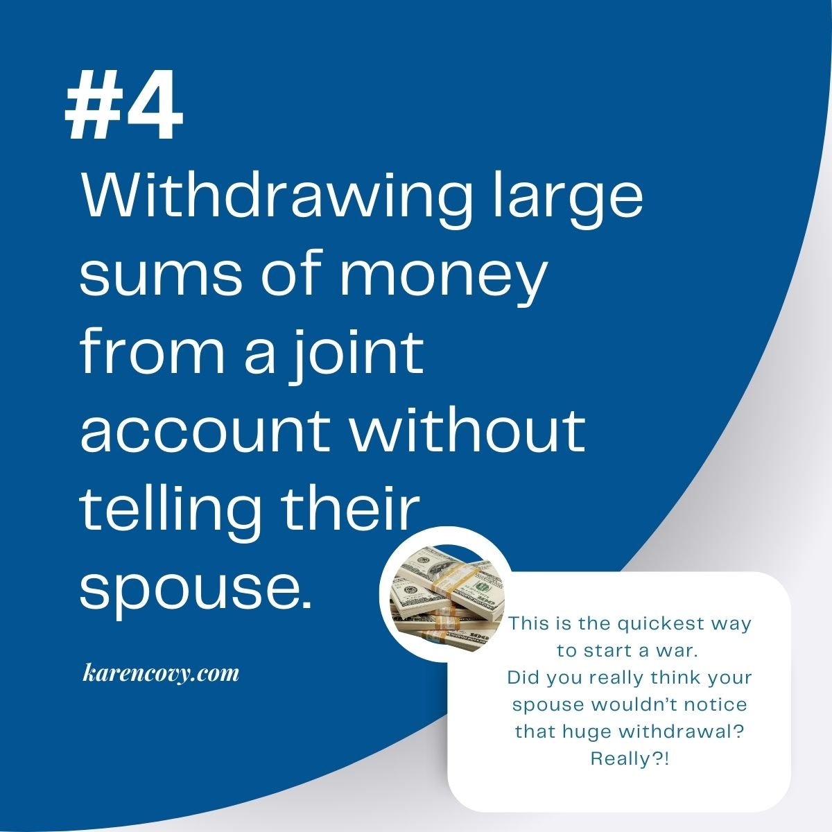 Divorce mistake #4 Withdrawing large sums of money from a joint account with telling your spouse. Blue circle on a white background.