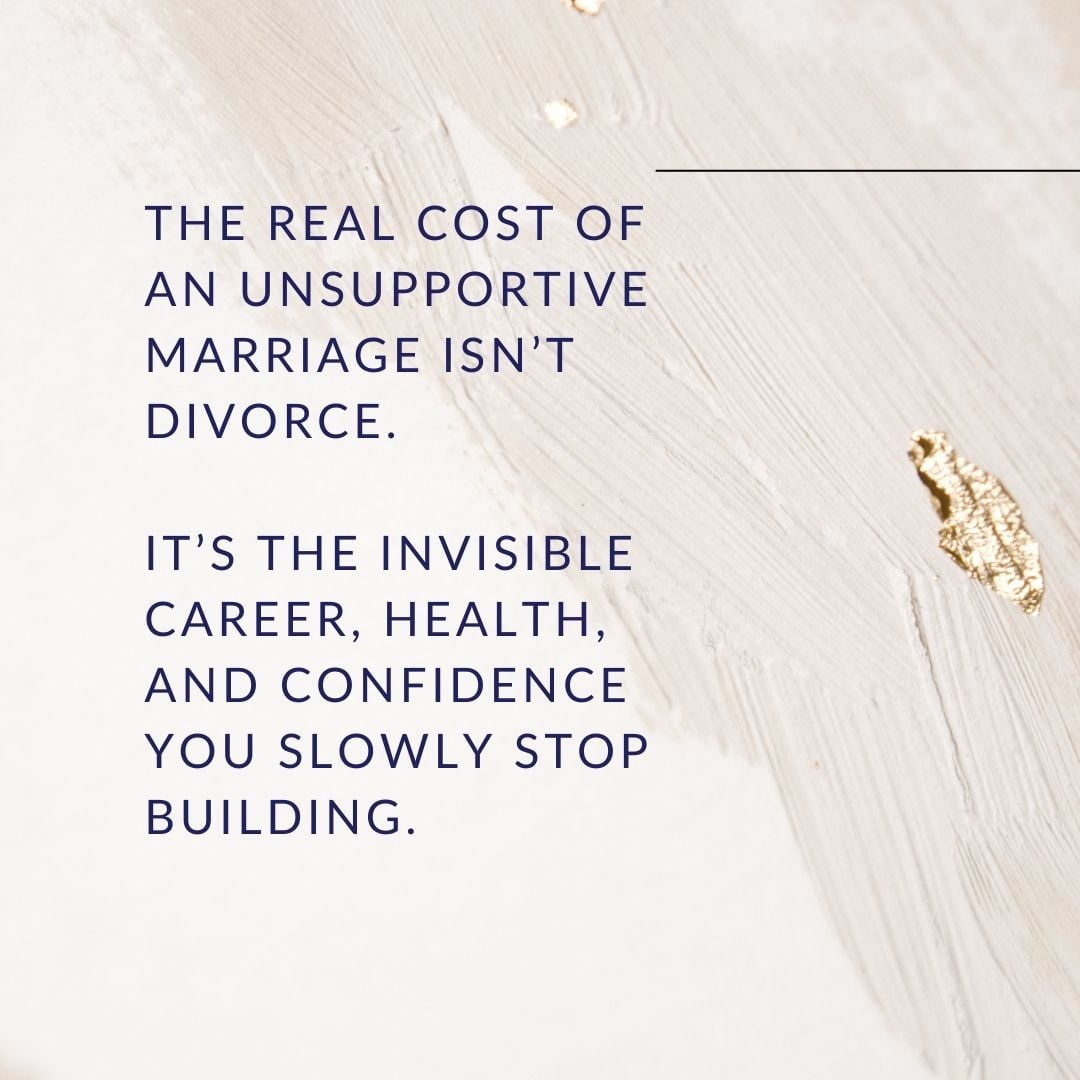 Cost of an Unhappy Marriage Meme on Elegant background: The real cust of an unsupportive marraige isn't divorce. It's teh invisible areer, health and confidence you slowly stop building.