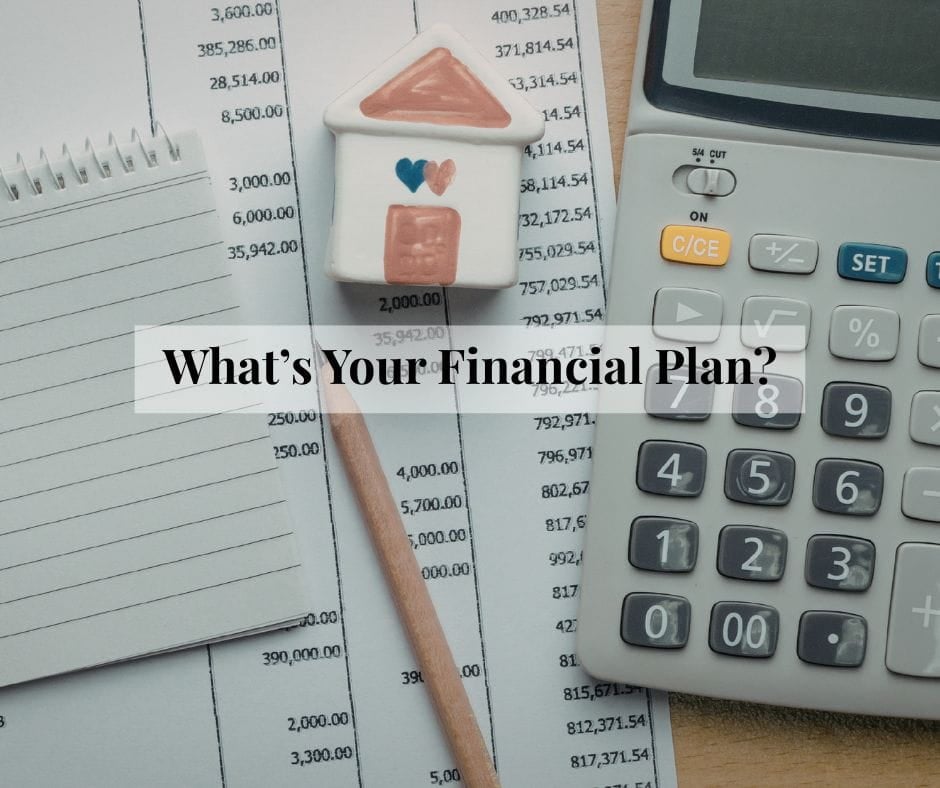 Financial Plan Budget, pencil, calculator and small ceramic house signifying having a financial plan. Title: What's your financial plan?