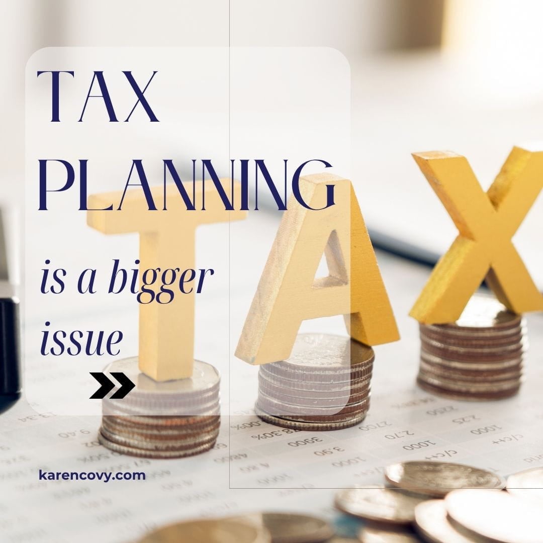 Words "Tax Planning is a bigger issue" over spreadsheet with money on it.