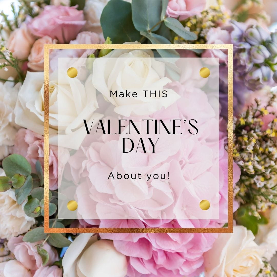 Valentine's Day Divorce Floral background with the words "Make this Valentine's Day about you." ... after a Valentine's Day divorce.